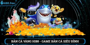 bắn cá vàng hi88
