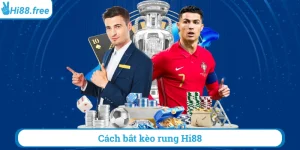 Cách bắt kèo rung hi88