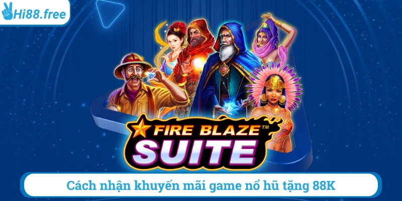 Cách nhận khuyến mãi game nổ hũ tặng 88k