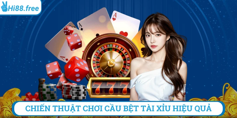 Chiến thuật chơi cầu bệt tài xỉu hiệu quả