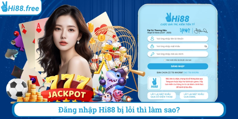 Đăng nhập hi88 bị lỗi thì làm sao