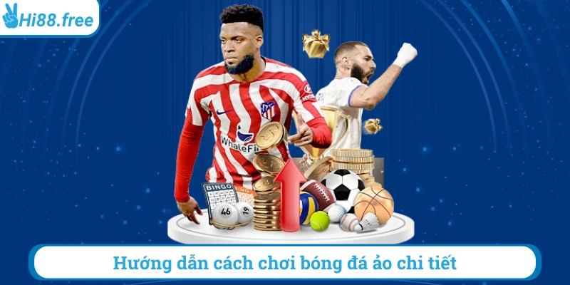 Hướng dẫn cách chơi bóng đá ảo chi tiết