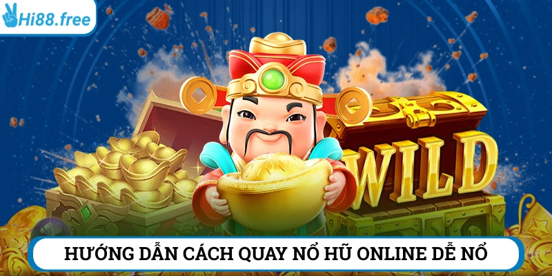 Hướng dẫn cách quay nổ hũ hi88