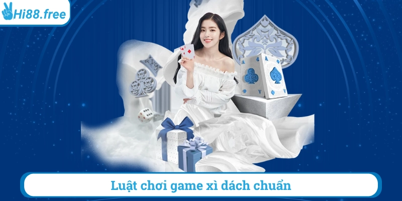 Luật chơi game xì dách chuẩn