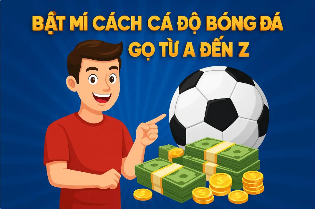 Bật mí cách cá độ bóng đá cơm gạo từ A đến Z