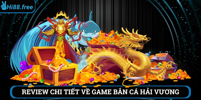 Review game bắn cá hải vương