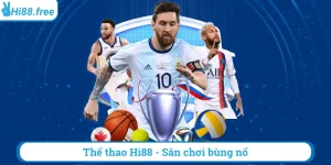 Thể thao hi88 sân chơi bùng nổ