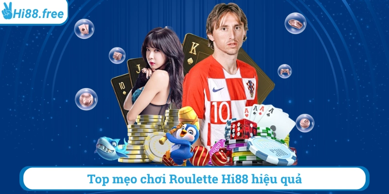 Top mẹo chơi roulette hi88 hiệu quả